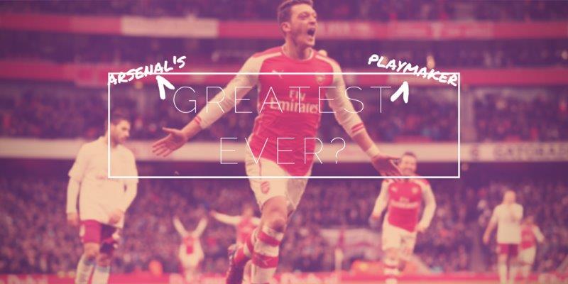 mesut ozil arsenals greatest playmaker ever