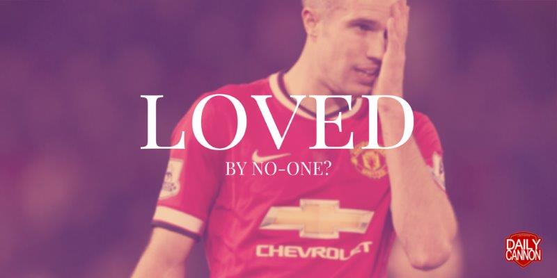 robin van persie loved by no one
