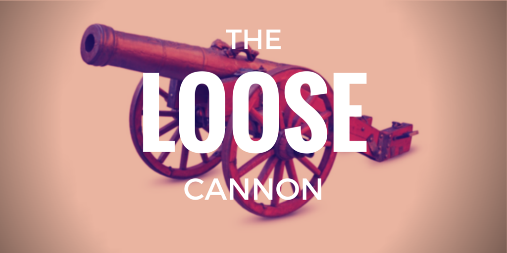 the loose cannon