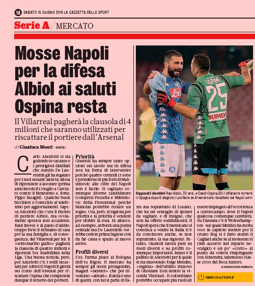 Absolute delight as Arsenal and Napoli finally find agreement for transfer 3 Moves Naples for the defense Albiol to the greetings Ospina remains Villarreal will pay the clause of € 4 million which will be used to redeem the goalkeeper from Arsenal (Gazetta dello Sport, 15 June 2019)