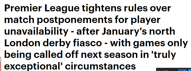 Premier League change rules, Mail blames Arsenal 3 Premier League tightens rules over match postponements for player unavailability - after January's north London derby fiasco - with games only being called off next season in 'truly exceptional' circumstances