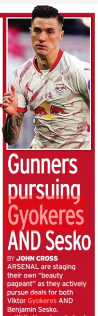 Arsenal accused of colluding with striker's agent over fee 5 Gunners pursuing Gyokeres AND Sesko Irish Daily Mirror16 Jun 2025JOHN CROSS ARSENAL are staging their own “beauty pageant” as they actively pursue deals for both Viktor Gyokeres AND Benjamin Sesko. While they do not plan to sign two strikers, sporting director Andrea Berta is keeping his options open and has held advanced discussions over both players. The Gunners are also not ruling out a move on other targets as Aston Villa’s Ollie Watkins is still on the radar after a January switch fell down.