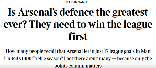 Are pundits creating a new “bottle” narrative for Arsenal? 4 MARTIN SAMUEL
Is Arsenal’s defence the greatest ever? They need to win the league first
How many people recall that Arsenal let in just 17 league goals in Man United’s 1999 Treble season? I bet there aren’t many — because only the points column matters