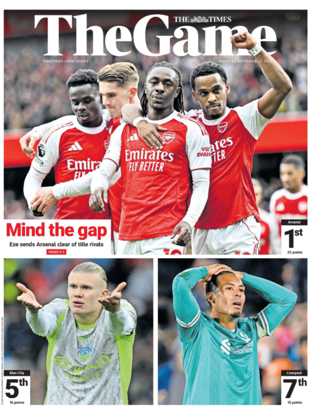 Are pundits creating a new “bottle” narrative for Arsenal? 8 Front page of The Times: The Game sports section showing four Arsenal players celebrating in red shirts under the headline “Mind the gap: Eze sends Arsenal clear of title rivals.” Below are smaller photos of Erling Haaland looking frustrated in a Manchester City kit and Virgil van Dijk with his hands on his head in a Liverpool shirt. Text boxes note Arsenal 1st with 22 points, City 5th with 16, and Liverpool 7th with 15.