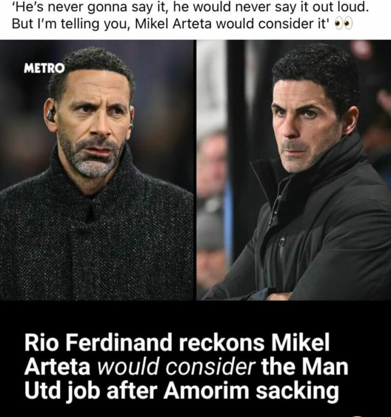 Arsenal get Emery Christmas 5 Split image showing Rio Ferdinand on the left and Mikel Arteta on the right. Overlaid text at the top reads, “He’s never gonna say it, he would never say it out loud. But I’m telling you, Mikel Arteta would consider it” followed by eye emojis. A headline at the bottom states: “Rio Ferdinand reckons Mikel Arteta would consider the Man Utd job after Amorim sacking.”