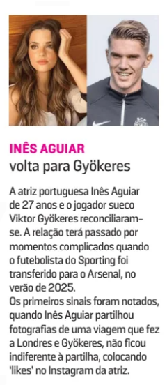 Back to Gyökeres Jornal Madeira25 Mar 2026 Portuguese actress Inês Aguiar, 27, and Swedish footballer Viktor Gyökeres have reconciled. The relationship will have gone through complicated moments when the Sporting footballer was transferred to Arsenal in the summer of 2025. The first signs were noticed, when Inês Aguiar shared photographs of a trip she made to London and Gyökeres, was not indifferent to the sharing, putting ‘likes’ on the actress's Instagram.