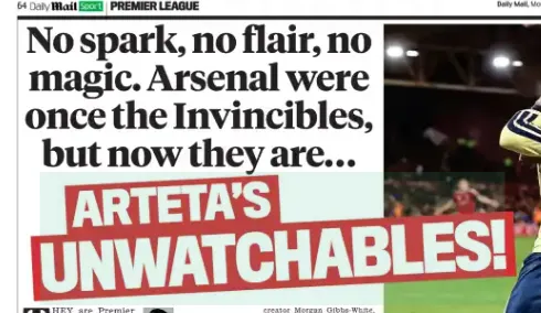 Mail - ARTETA’S UNWATCHABLES!
No spark, no flair, no magic. Arsenal were once the Invincibles, but now they are...