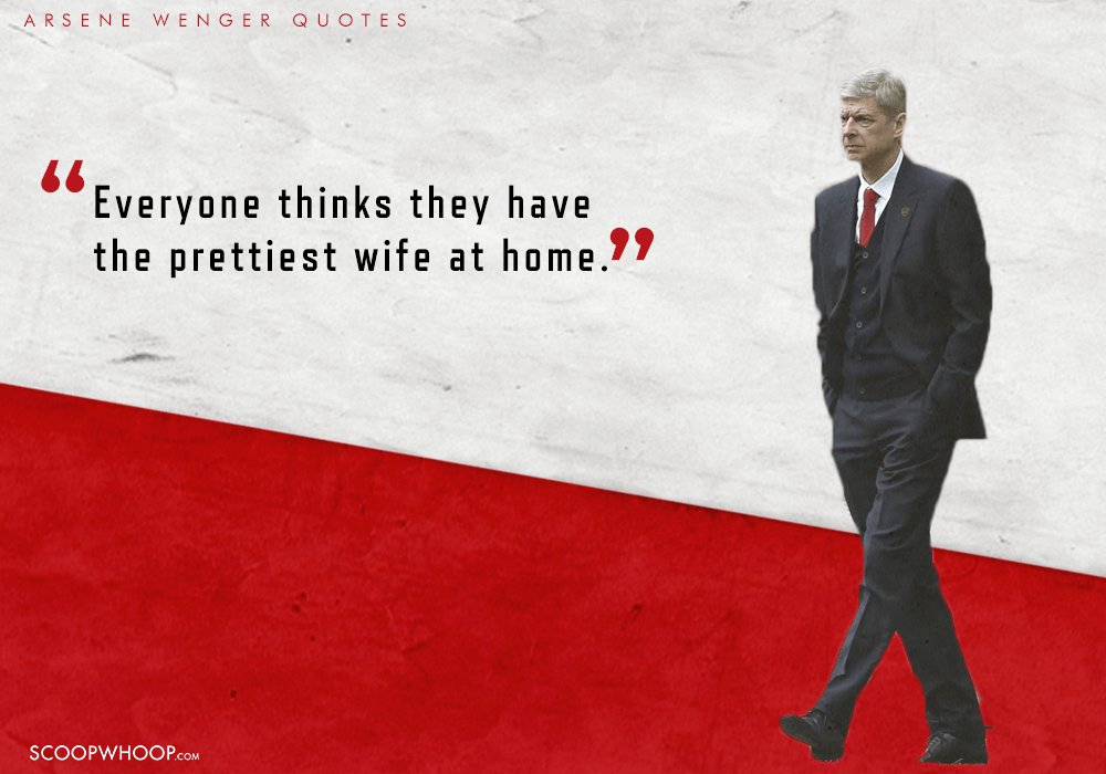 Arsene Wenger 'Everyone thinks they have the prettiest wife at home'