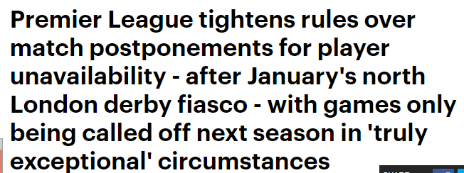 Premier League tightens rules over match postponements for player unavailability - after January's north London derby fiasco - with games only being called off next season in 'truly exceptional' circumstances
