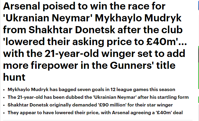 Arsenal poised to win the race for 'Ukranian Neymar' Mykhaylo Mudryk from Shakhtar Donetsk after the club 'lowered their asking price to £40m'... with the 21-year-old winger set to add more firepower in the Gunners' title hunt Mykhaylo Mudryk has bagged seven goals in 12 league games this season The 21-year-old has been dubbed the 'Ukrainian Neymar' after his startling form Shakhtar Donetsk originally demanded '£90 million' for their star winger They appear to have lowered their price, with Arsenal agreeing a '£40m' deal By MICHAEL RUDLING FOR MAILONLINE PUBLISHED: 10:44, 27 November 2022 | UPDATED: 11:40, 27 November 2022
